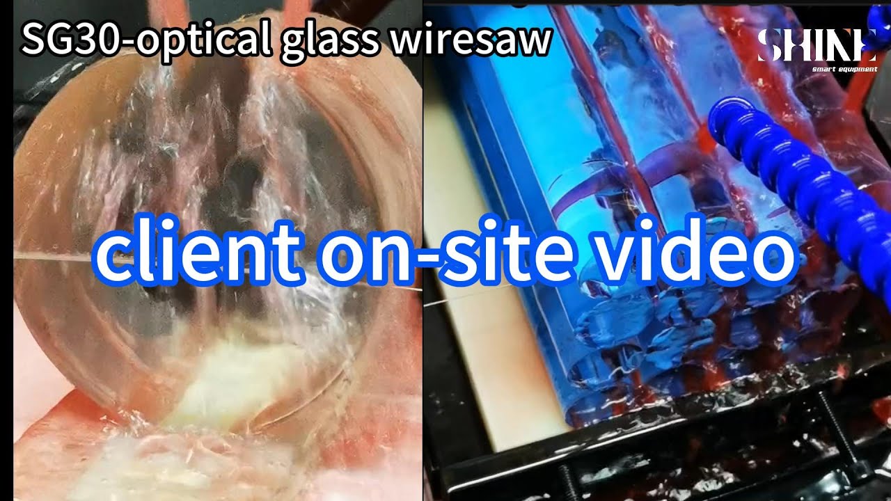 Client on site video optical glasss cutting wiresaw