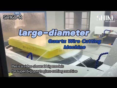 Showcasing three large diameter quartz wire cutting machine-SH160-R